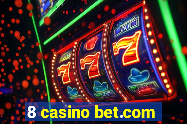 8 casino bet.com